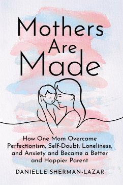 Mothers Are Made - Sherman-Lazar, Danielle