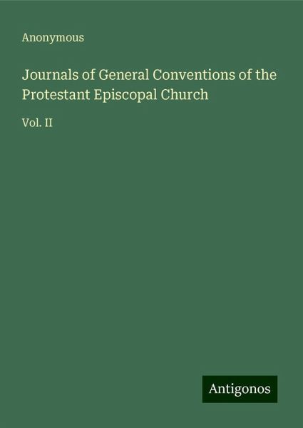 Journals of General Conventions of the Protestant Episcopal Church Journals of General Conventions of the Protestant Episcopal Church