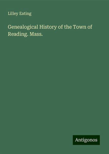 Genealogical History of the Town of Reading. Mass. Genealogical History of the Town of Reading. Mass.