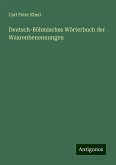 Deutsch-Böhmisches Wörterbuch der Waarenbenennungen Deutsch-Böhmisches Wörterbuch der Waarenbenennungen