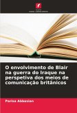O envolvimento de Blair na guerra do Iraque na perspetiva dos meios de comunicação britânicos