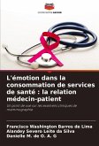 L'émotion dans la consommation de services de santé : la relation médecin-patient L'émotion dans la consommation de services de santé : la relation médecin-patient