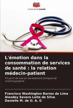 L'émotion dans la consommation de services de santé : la relation médecin-patient - Washington Barros de Lima, Francisco;Severo Leite da Silva, Alandey;M. de O. A. G, Danielle