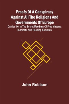 Cover Proofs of a Conspiracy against all the Religions and Governments of Europe; carried on in the secret meetings of Free Masons, Illuminati, and reading societies.