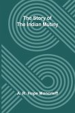 The Story of the Indian Mutiny The Story of the Indian Mutiny
