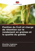 Position du fruit et charge de rétention sur le rendement en graines et la qualité du gombo Position du fruit et charge de rétention sur le rendement en graines et la qualité du gombo