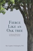 Fierce Like an Oak Tree Fierce Like an Oak Tree
