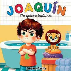 Joaquín no quiere bañarse - Davila, Luisina