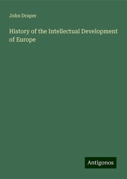 History of the Intellectual Development of Europe
