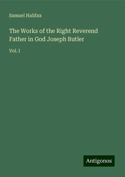 The Works of the Right Reverend Father in God Joseph Butler