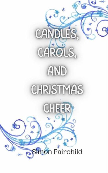 Candles, Carols, and Christmas Cheer Candles, Carols, and Christmas Cheer