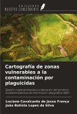 Cartografía de zonas vulnerables a la contaminación por plaguicidas Cartografía de zonas vulnerables a la contaminación por plaguicidas