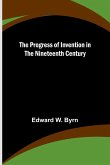 The Progress of Invention in the Nineteenth Century The Progress of Invention in the Nineteenth Century