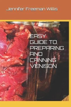 Easy Guide to Preparing and Canning Venison - Willis, Jennifer Freeman