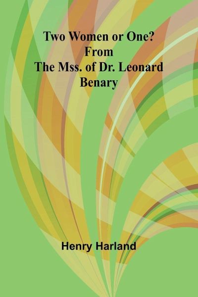 Two Women or One? From the Mss. of Dr. Leonard Benary Two Women or One? From the Mss. of Dr. Leonard Benary