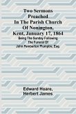 Two Sermons Preached in the Parish Church of Nonington, Kent, January 17, 1864 Being the Sunday following the Funeral of John Pemberton Plumptre, Esq. Two Sermons Preached in the Parish Church of Nonington, Kent, January 17, 1864 Being the Sunday following the Funeral of John Pemberton Plumptre, Esq.
