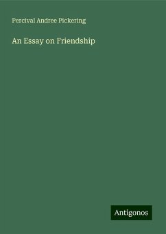 An Essay on Friendship - Pickering, Percival Andree