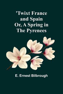 Cover 'Twixt France and Spain; Or, A Spring in the Pyrenees