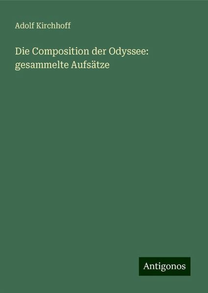 Die Composition der Odyssee: gesammelte Aufsätze Die Composition der Odyssee: gesammelte Aufsätze