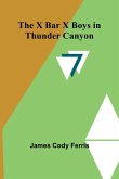The X Bar X boys in Thunder Canyon The X Bar X boys in Thunder Canyon