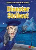 Disaster Strikes! Disaster Strikes!