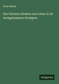 Des Christen Glauben und Leben in 28 nachgelassenen Predigten Des Christen Glauben und Leben in 28 nachgelassenen Predigten