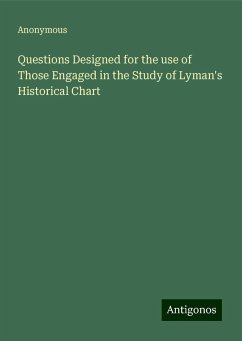 Questions Designed for the use of Those Engaged in the Study of Lyman's Historical Chart - Anonymous