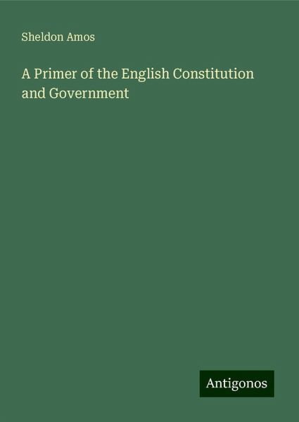 A Primer of the English Constitution and Government A Primer of the English Constitution and Government