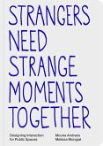 Strangers Need Strange Moments Together Strangers Need Strange Moments Together