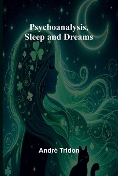 Psychoanalysis, Sleep and Dreams - Tridon, Andre