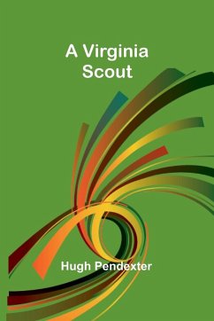A Virginia Scout - Pendexter, Hugh