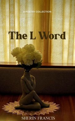 The L Word a collection of poems - Francis, Sherin