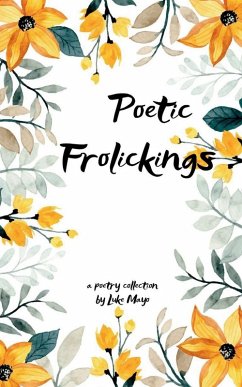 Cover Poetic Frolickings, Wandering Around the Whims of a Wannabe Writer
