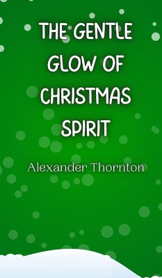 The Gentle Glow of Christmas Spirit - Thornton, Alexander