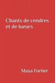 Chants de cendres et de lueurs Chants de cendres et de lueurs