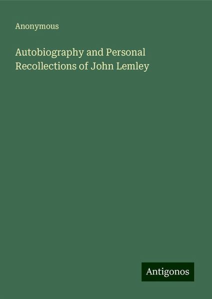 Autobiography and Personal Recollections of John Lemley