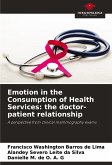 Emotion in the Consumption of Health Services: the doctor-patient relationship Emotion in the Consumption of Health Services: the doctor-patient relationship