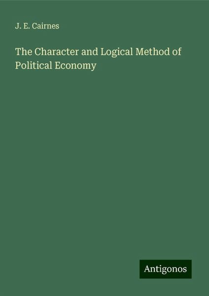 The Character and Logical Method of Political Economy