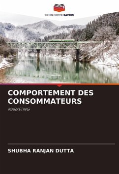 COMPORTEMENT DES CONSOMMATEURS - DUTTA, SHUBHA RANJAN COMPORTEMENT DES CONSOMMATEURS - DUTTA, SHUBHA RANJAN