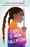 Todo O Nada, Valentina / It's All or Nothing, Vale Todo O Nada, Valentina / It's All or Nothing, Vale