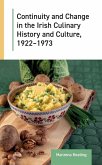 Continuity and Change in the Irish Culinary History and Culture, 1922-1973 Continuity and Change in the Irish Culinary History and Culture, 1922-1973