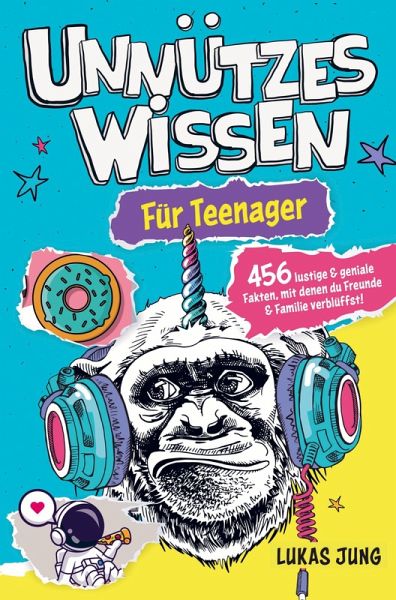 Unnützes Wissen für Teenager - 456 lustige & geniale Fakten, mit denen du Freunde & Familie verblüffst! Unnützes Wissen für Teenager - 456 lustige & geniale Fakten, mit denen du Freunde & Familie verblüffst!