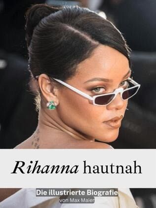 Rihanna hautnah - Komplett in Farbe Rihanna hautnah - Komplett in Farbe