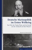 Deutsche Marinepolitik im Ersten Weltkrieg Deutsche Marinepolitik im Ersten Weltkrieg