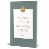 Wie sollten Männer ihre Familien leiten? Wie sollten Männer ihre Familien leiten?
