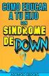 Como Educar A Tu Hijo Con Síndrome De... - Bild 1