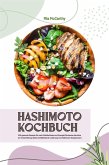 Hashimoto Kochbuch: 500 gesunde Rezepte für mehr Wohlbefinden und Energie (Die besten Gerichte zur Unterstützung deiner Schilddrüse und Linderung von Hashimoto-Symptomen) (eBook, ePUB)