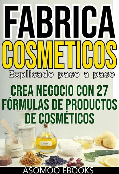 Fabrica cosméticos explicado paso a paso (eBook, ePUB)