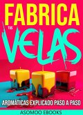 Fabrica tus Velas Aromáticas Explicado paso a paso (eBook, ePUB)