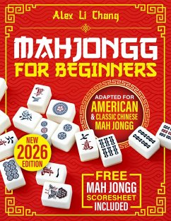 Mah Jongg for Beginners (eBook, ePUB) - Chang, Alex Li Mah Jongg for Beginners (eBook, ePUB) - Chang, Alex Li